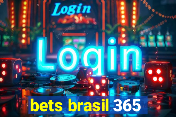 bets brasil 365